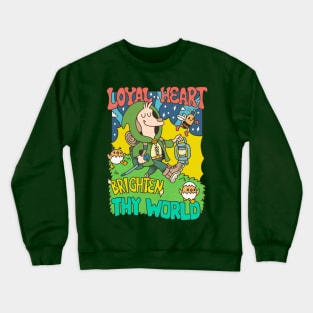 loyal heart brighten thy world Crewneck Sweatshirt